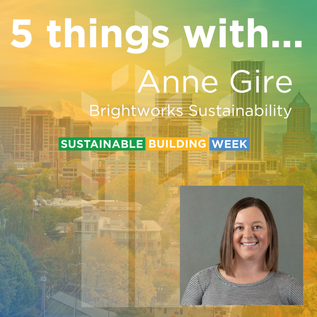 Five Things … with Anne Gire, Brightworks Sustainability