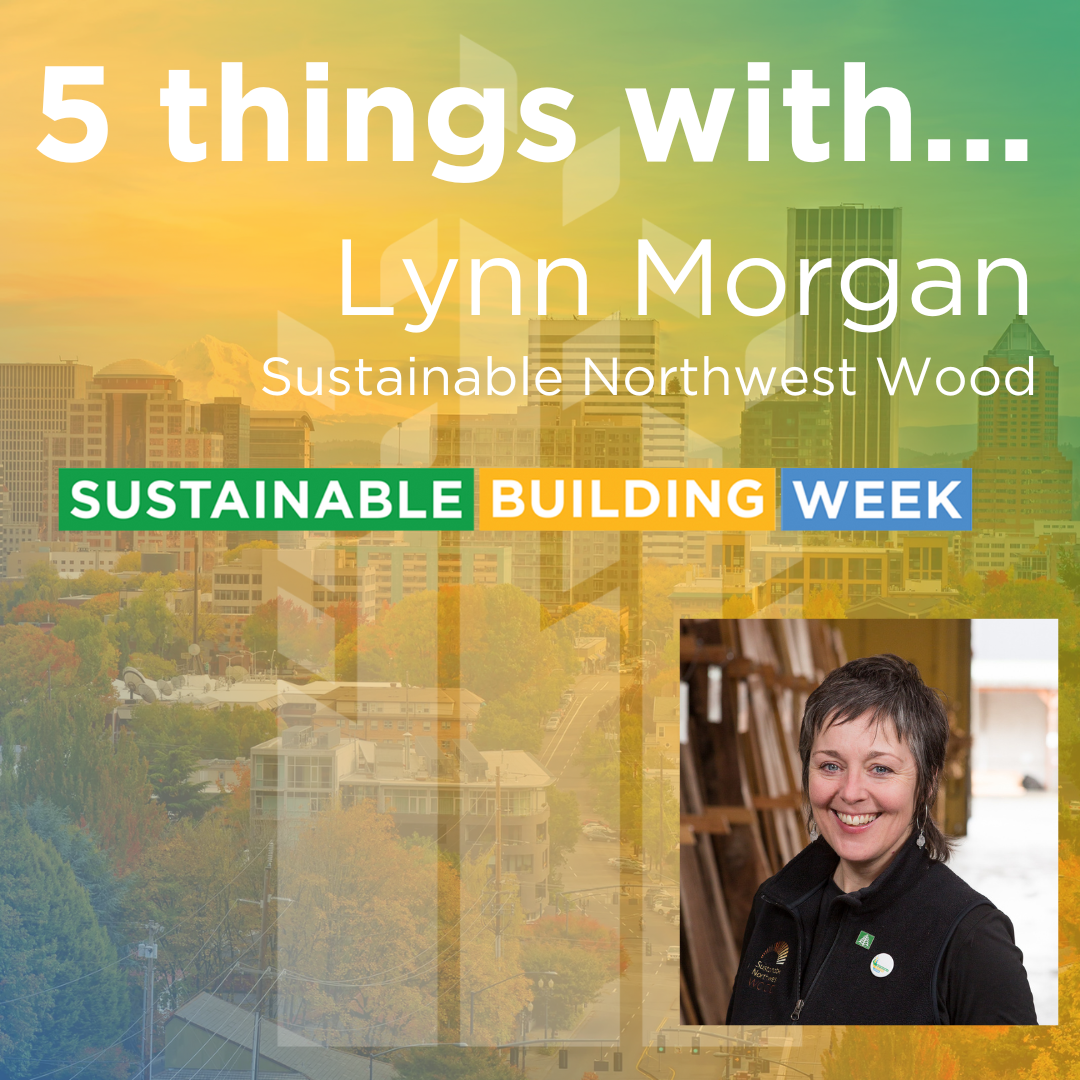 Five Things … with Lynn Morgan, Sustainable Northwest Wood
