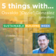 Five Things … with Osvaldo “Ozzie” Gonzalez, LatinoBuilt